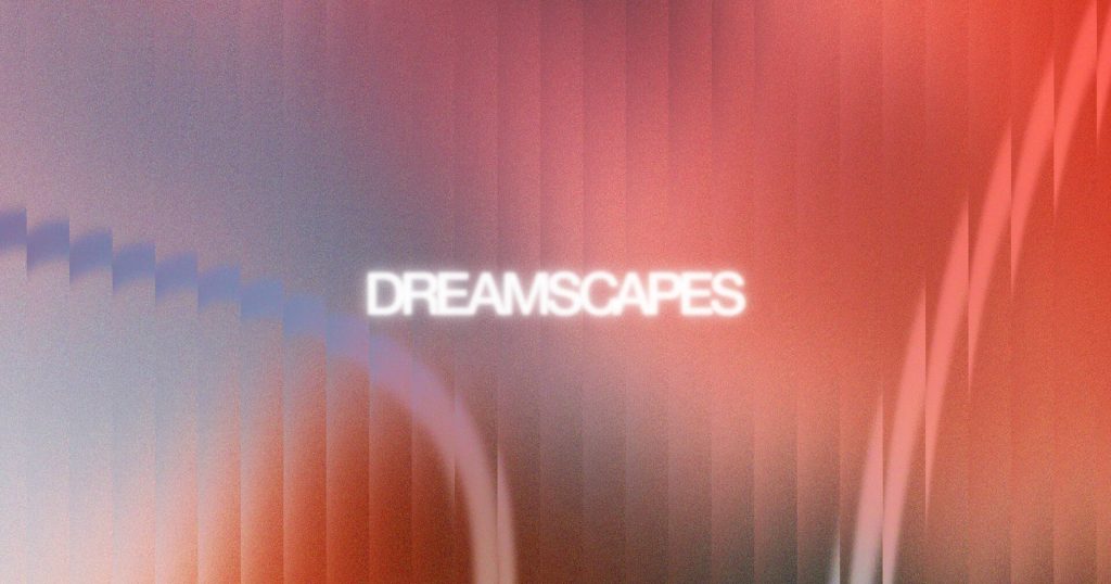 Dreamscapes